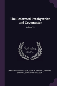 The Reformed Presbyterian and Covenanter; Volume 13