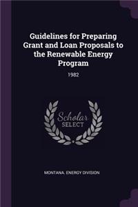 Guidelines for Preparing Grant and Loan Proposals to the Renewable Energy Program