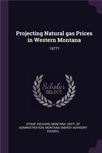 Projecting Natural Gas Prices in Western Montana