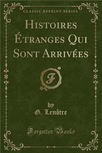 Histoires Ã?tranges Qui Sont ArrivÃ©es (Classic Reprint)