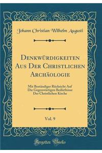 Denkwürdigkeiten Aus Der Christlichen Archäologie, Vol. 9