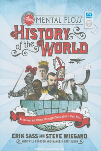 The Mental Floss History of the World: An Irreverent Romp Through Civilization's Best Bits