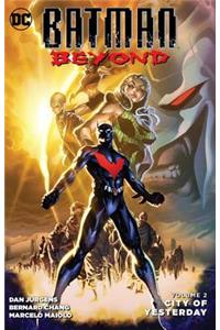 Batman Beyond Vol. 2 City Of Yesterday