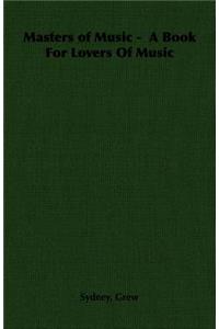 Masters of Music - A Book for Lovers of Music