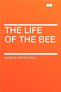 The Life of the Bee