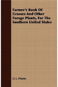 Farmer's Book of Grasses and Other Forage Plants, for the Southern United States