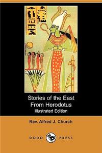 Stories of the East from Herodotus (Illustrated Edition) (Dodo Press)