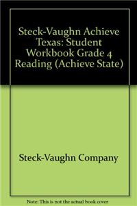 Steck-Vaughn Achieve Texas: Student Workbook Grade 4 Reading