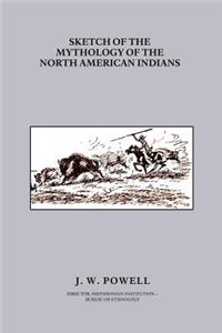 Sketch of the Mythology of the North American Indians