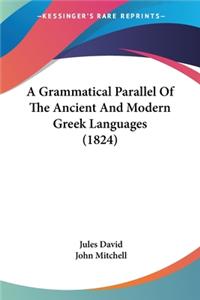Grammatical Parallel Of The Ancient And Modern Greek Languages (1824)