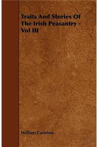 Traits and Stories of the Irish Peasantry - Vol III