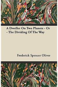 Dweller on Two Planets - Or - The Dividing of the Way