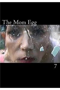 Mom Egg 7