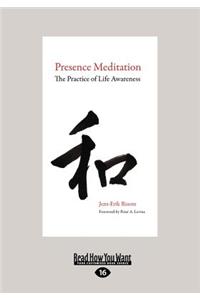 Presence Meditation: The Practice of Life Awareness (Large Print 16pt)