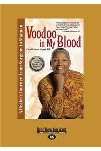 Voodoo in My Blood: A Healer's Journey from Surgeon to Shaman (Large Print 16pt)