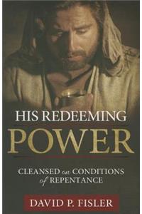 His Redeeming Power: Cleansed on Conditions of Repentance