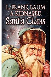 Kidnapped Santa Claus by L. Frank Baum, Fiction, Fantasy, Fairy Tales, Folk Tales, Legends & Mythology