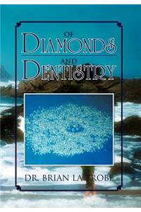 Of Diamonds and Dentistry