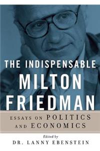 Indispensable Milton Friedman