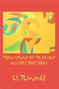 Throw Granny off the Balcony and Other Short Stories