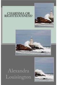 Charisma or Righteousness?