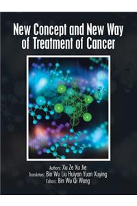 New Concept and New Way of Treatment of Cancer