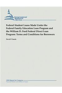 Federal Student Loans Made Under the Federal Family Education Loan Program and the William D. Ford Federal Direct Loan Program