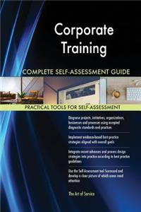 Corporate Training Complete Self-Assessment Guide