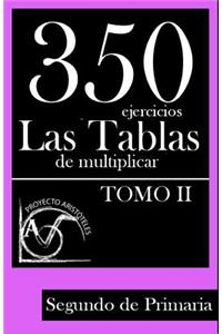 350 Ejercicios - Las Tablas de Multiplicar (Tomo II) - Segundo de Primaria
