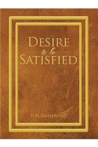 Desire to Be Satisfied