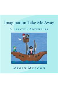 Imagination Take Me Away