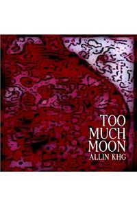 Too Much Moon