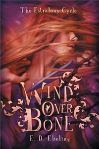 Wind Over Bone: The Estralony Cycle #2 (Young Adult Fantasy Romance)