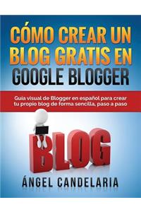 Cómo Crear Un Blog Gratis En Google Blogger
