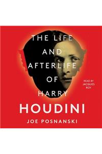 The Life and Afterlife of Harry Houdini
