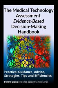 Medical Technology Assessment Evidence-Based Decision-Making Handbook