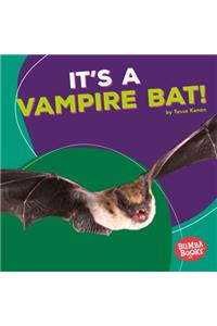 It's a Vampire Bat!