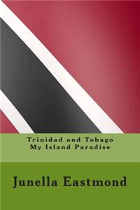 Trinidad and Tobago My Island Paradise