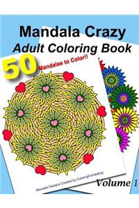 Mandala Crazy Adult Coloring Book - Volume 1