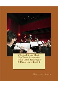 Classical Sheet Music For Tenor Saxophone With Tenor Saxophone & Piano Duets Book 1