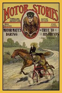 Motor Stories: Motor Matt's Daring or Tue to His Friends: Thrilling Adventure Motor Fiction