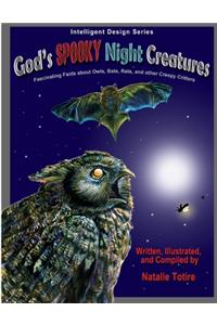 God's Spooky Night Creatures: Fascinating Facts about Owls, Bats, Rats, and Other Creepy Critters