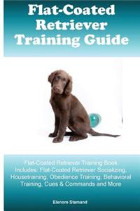 Flat-Coated Retriever Training Guide Flat-Coated Retriever Training Book Includes