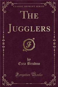 The Jugglers (Classic Reprint)