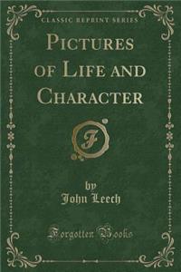 Pictures of Life and Character (Classic Reprint)