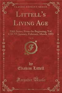 Littell's Living Age, Vol. 81: Fifth Series; From the Beginning, Vol. CXCVI; January, February, March, 1893 (Classic Reprint)