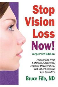 Stop Vision Loss Now! Large Print Edition