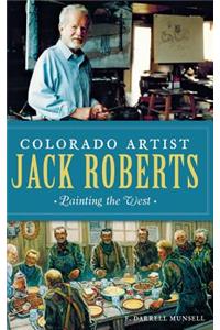 Colorado Artist Jack Roberts