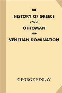 History of Greece Under Othoman and Venetian Domination