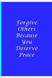 Forgive Others Because You Deserve Peace - Personalized Notebook